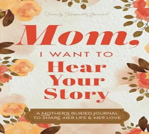mom, i want to hear your story – a keepsake to cherish forever