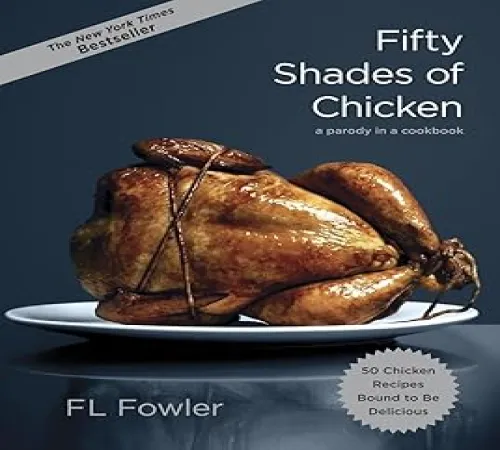 fifty shades of chicken – a hilariously risqué cookbook adventure